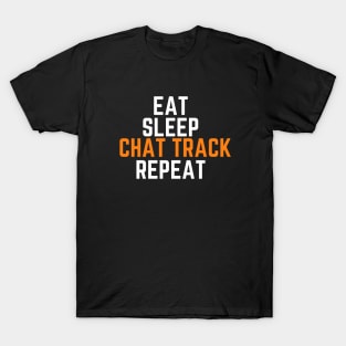 Eat Sleep Chat Track Repeat T-Shirt